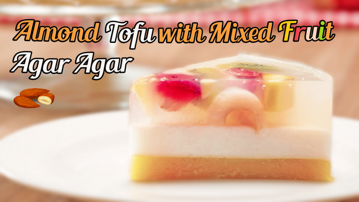 Almond Tofu with Mixed Fruit Agar Agar